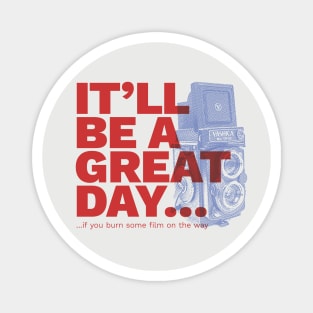 It will be a great day... Magnet